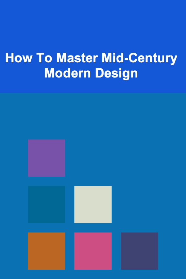 How To Master Mid-Century Modern Design