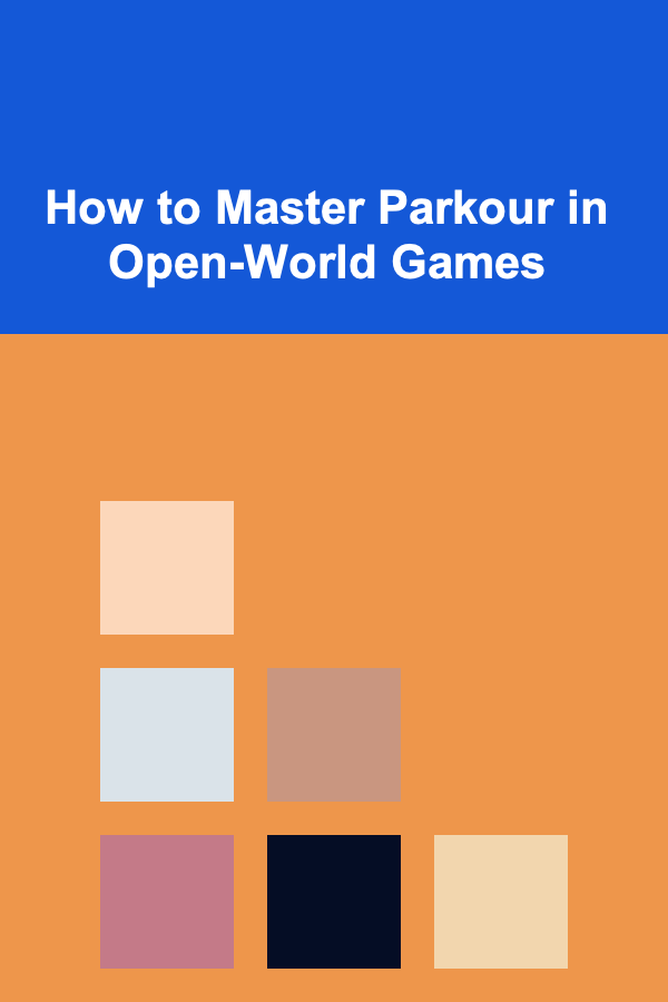 How to Master Parkour in Open-World Games