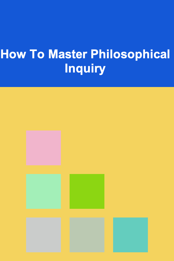 How To Master Philosophical Inquiry