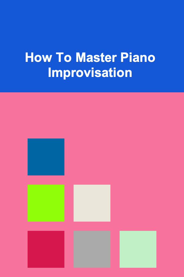 How To Master Piano Improvisation