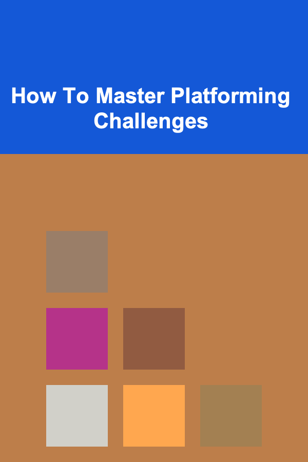 How To Master Platforming Challenges