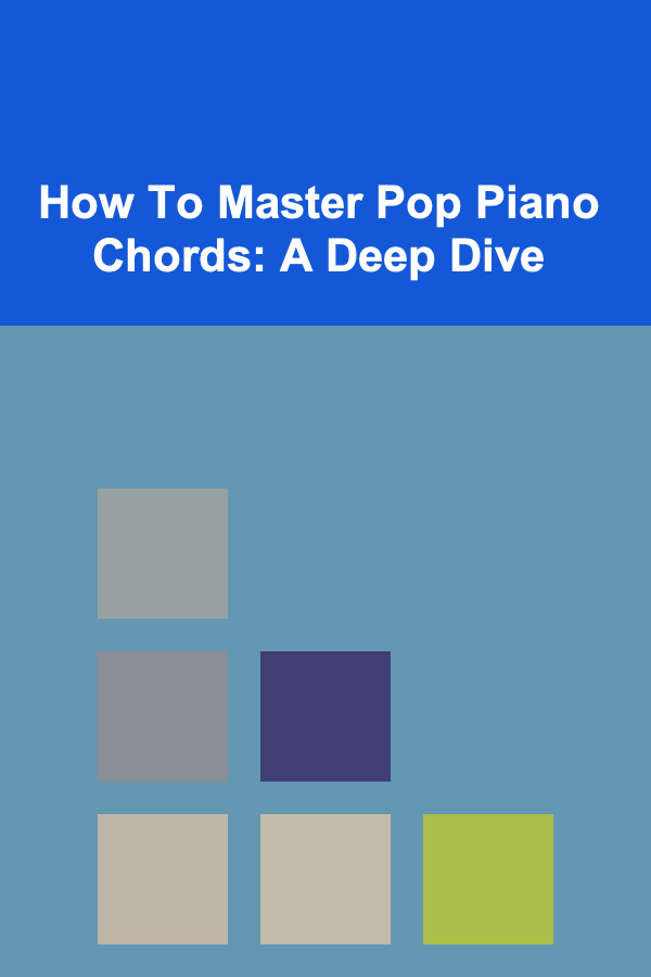 How To Master Pop Piano Chords: A Deep Dive