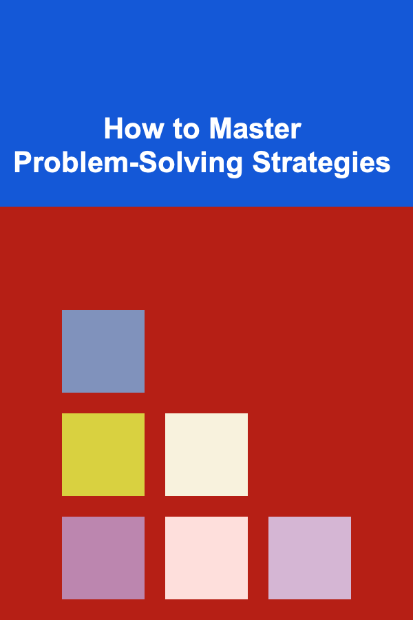 How to Master Problem-Solving Strategies