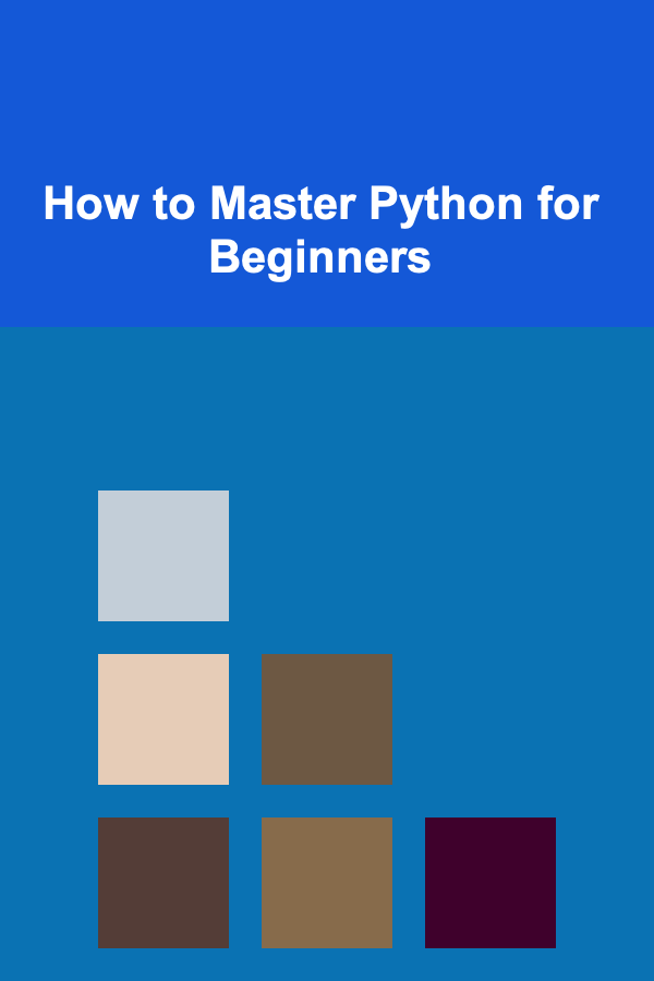 How to Master Python for Beginners