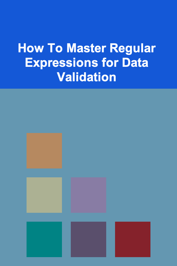 How To Master Regular Expressions for Data Validation