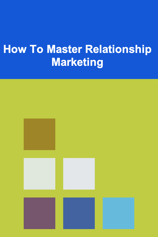 How To Master Relationship Marketing