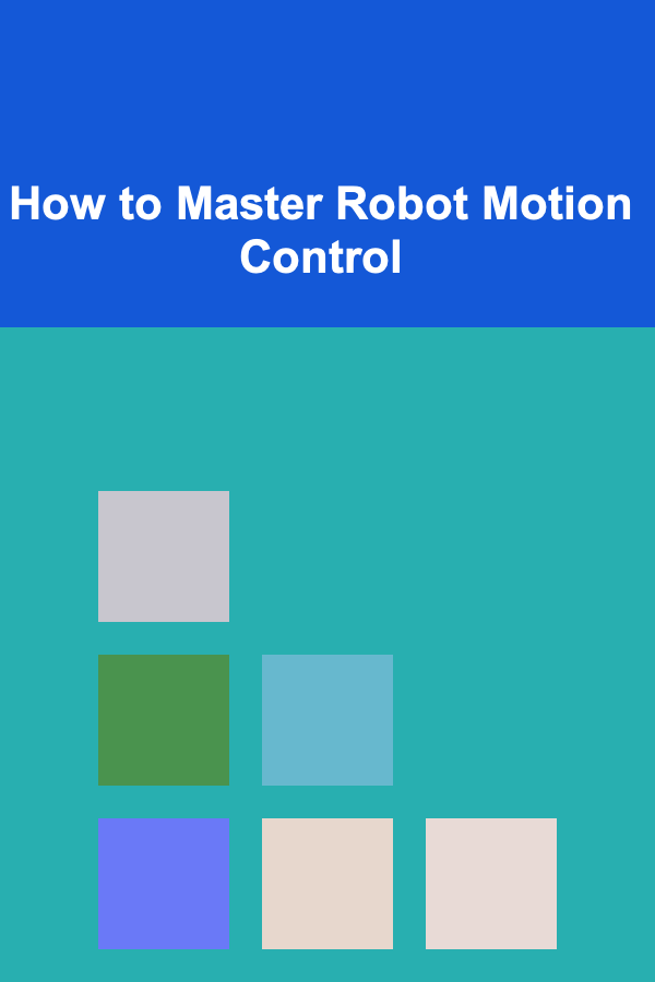 How to Master Robot Motion Control