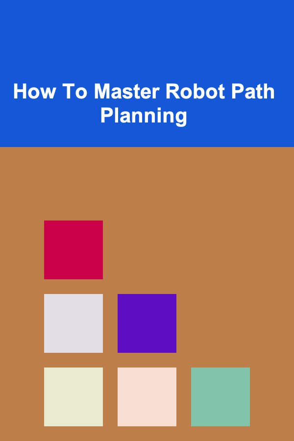 How To Master Robot Path Planning