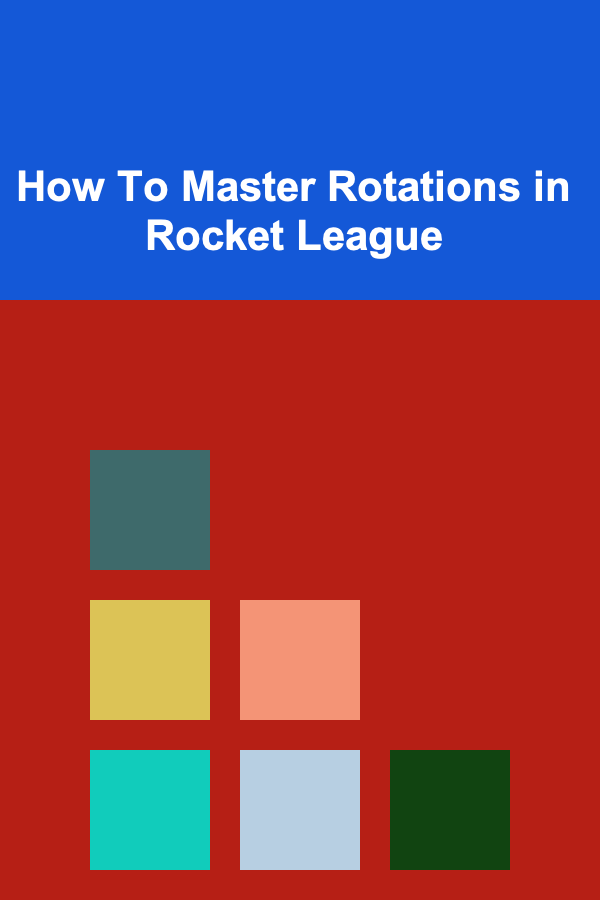 How To Master Rotations in Rocket League