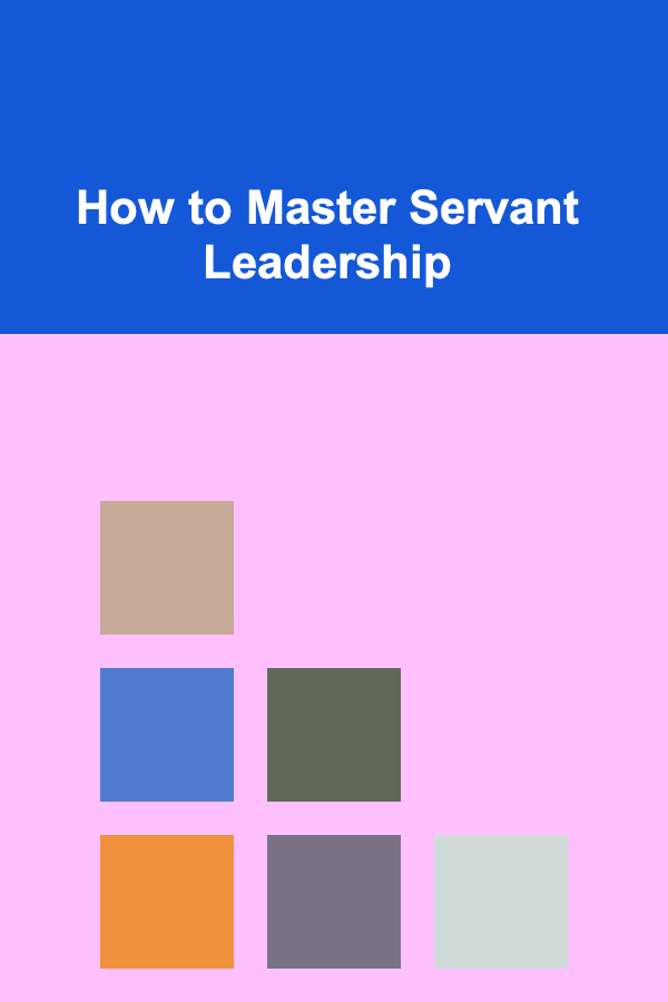 How to Master Servant Leadership