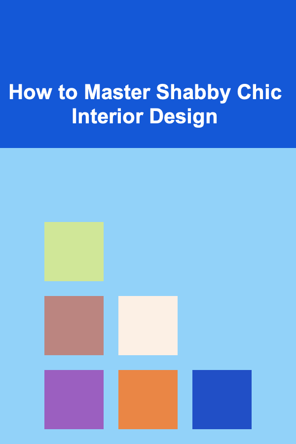 How to Master Shabby Chic Interior Design