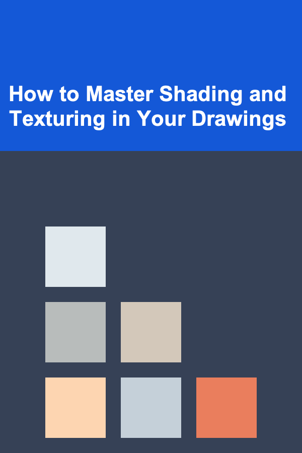 How to Master Shading and Texturing in Your Drawings
