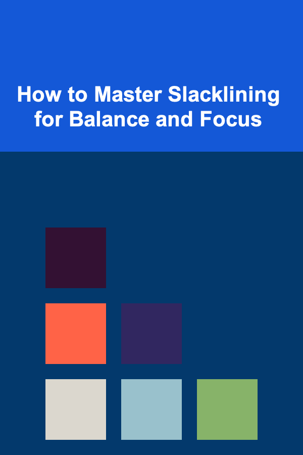 How to Master Slacklining for Balance and Focus
