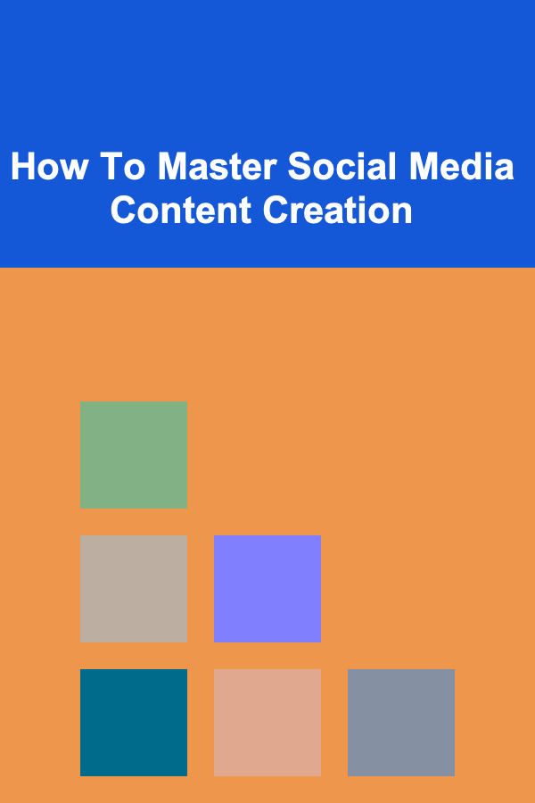 How To Master Social Media Content Creation