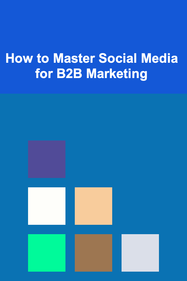 How to Master Social Media for B2B Marketing
