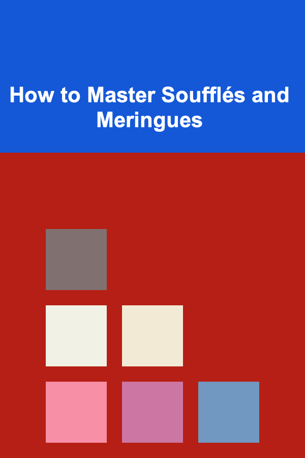 How to Master Soufflés and Meringues