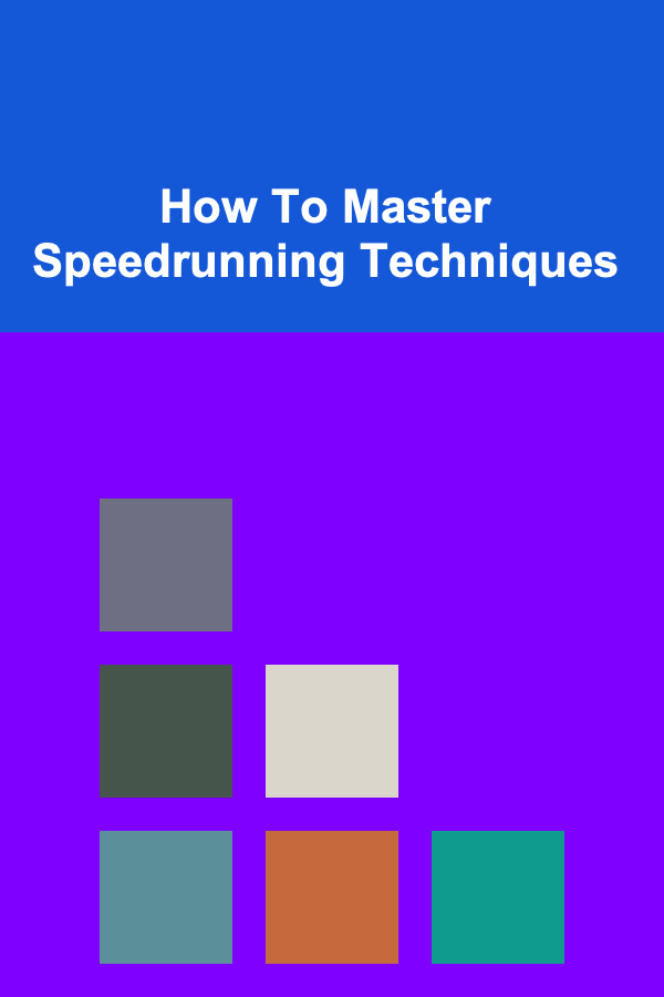 How To Master Speedrunning Techniques