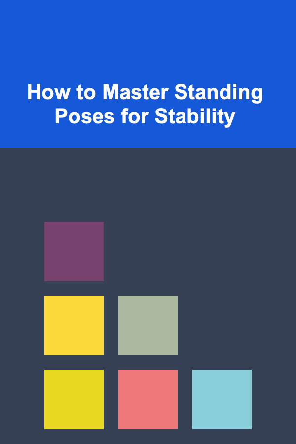 How to Master Standing Poses for Stability