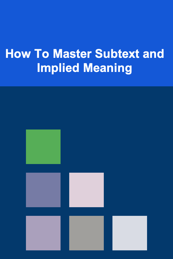 How To Master Subtext and Implied Meaning