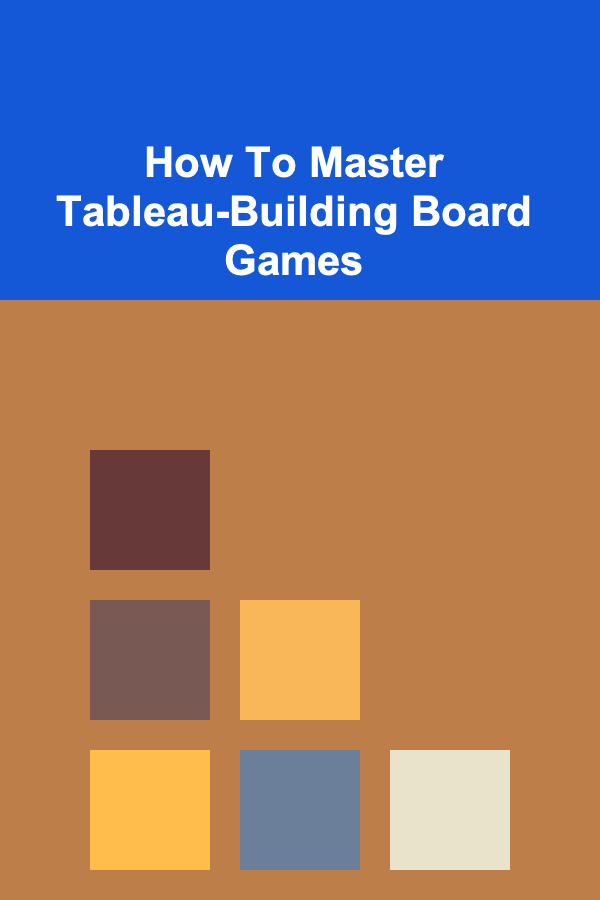 How To Master Tableau-Building Board Games