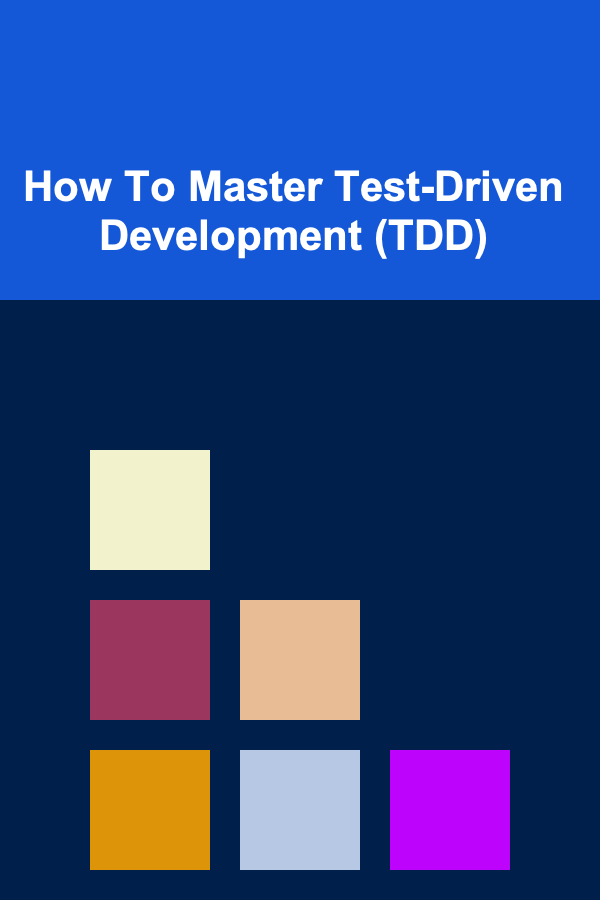 How To Master Test-Driven Development (TDD)