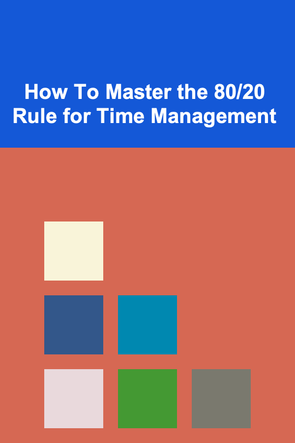 How To Master the 80/20 Rule for Time Management