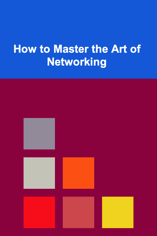 How to Master the Art of Networking