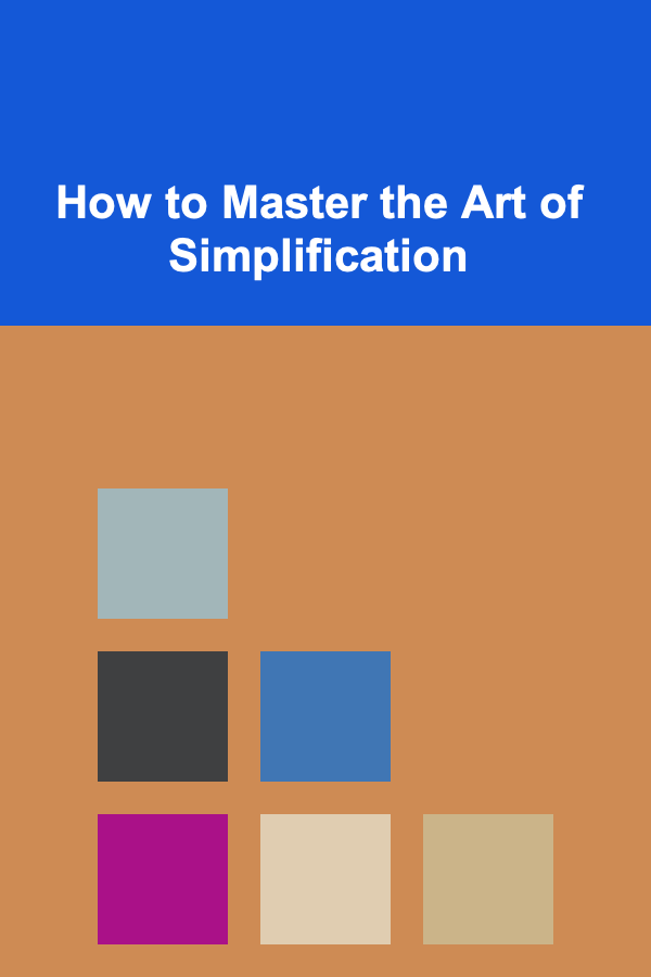 How to Master the Art of Simplification