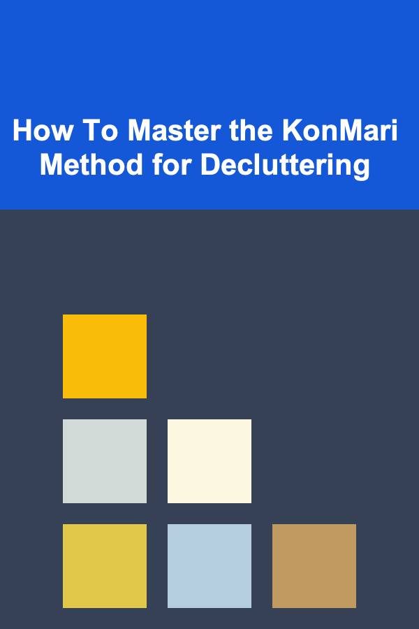 How To Master the KonMari Method for Decluttering