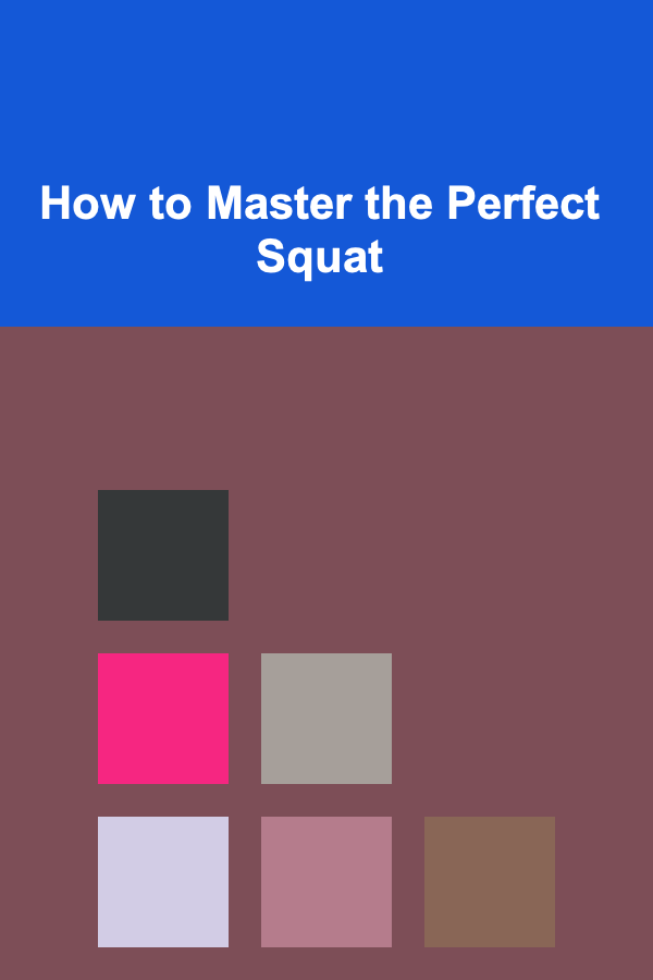 How to Master the Perfect Squat