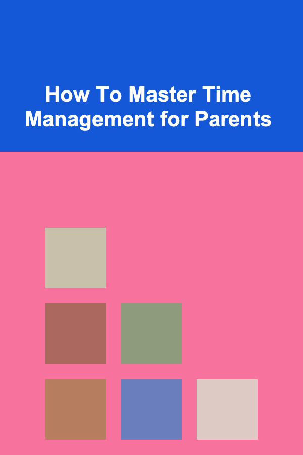 How To Master Time Management for Parents