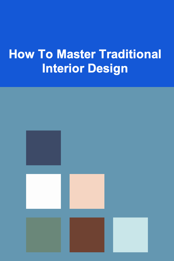 How To Master Traditional Interior Design