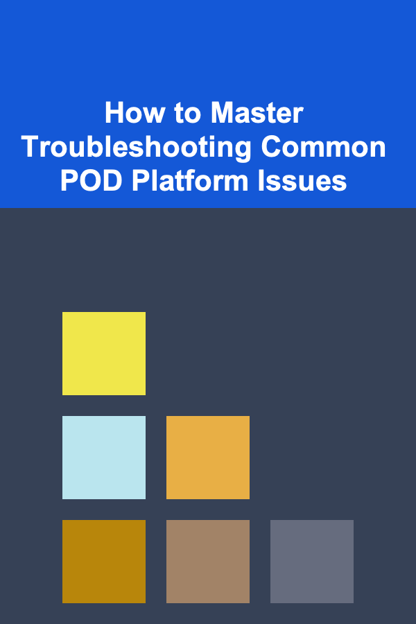 How to Master Troubleshooting Common POD Platform Issues