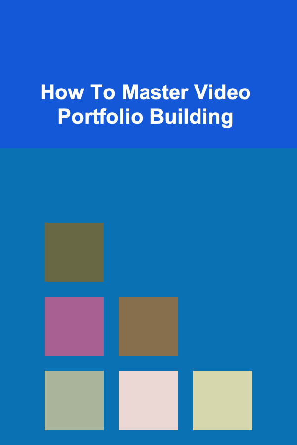 How To Master Video Portfolio Building