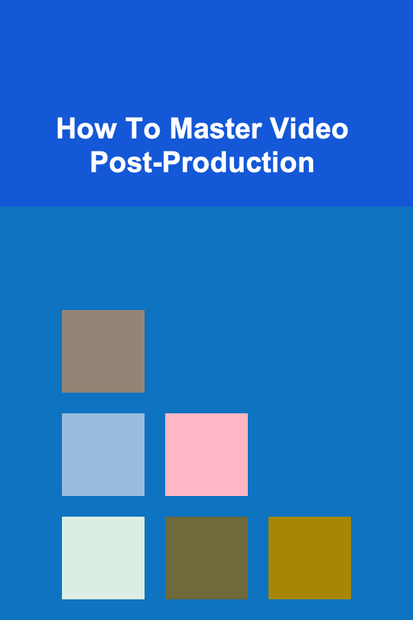 How To Master Video Post-Production