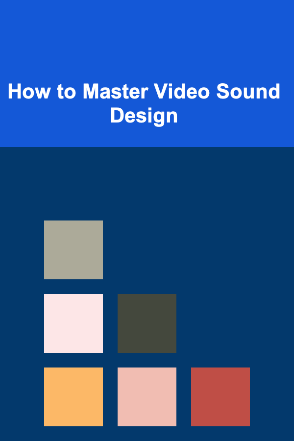 How to Master Video Sound Design