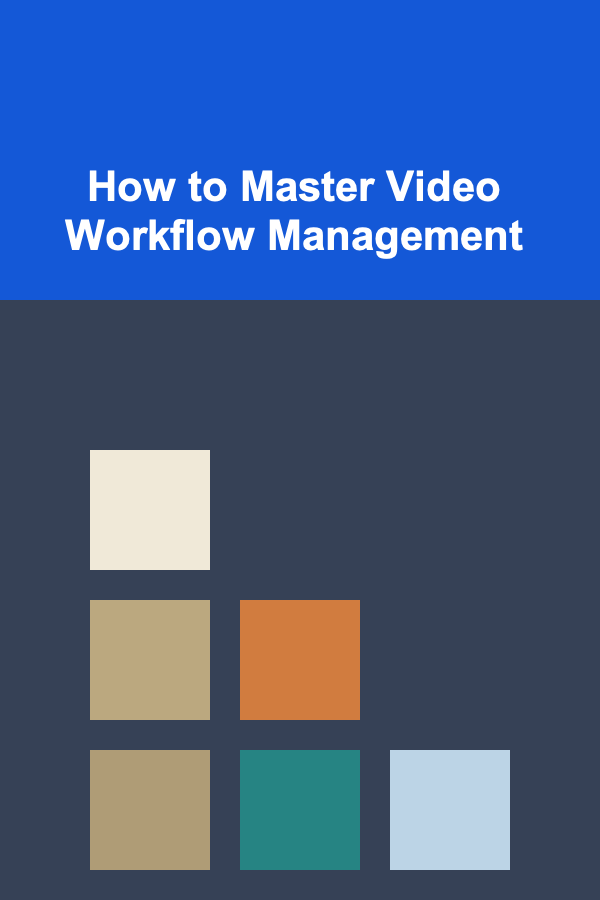 How to Master Video Workflow Management