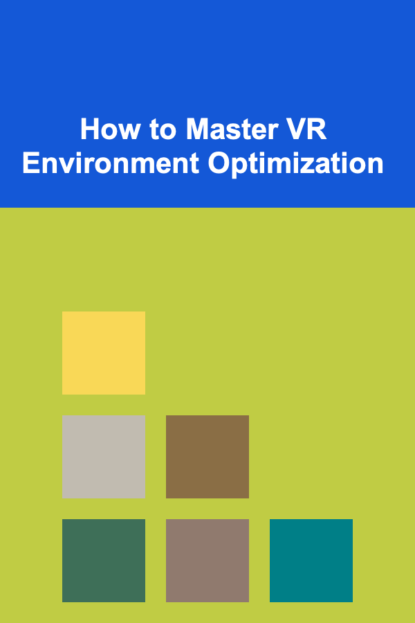 How to Master VR Environment Optimization