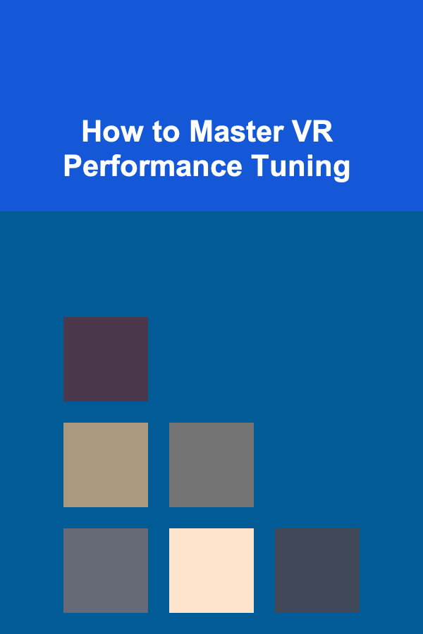 How to Master VR Performance Tuning