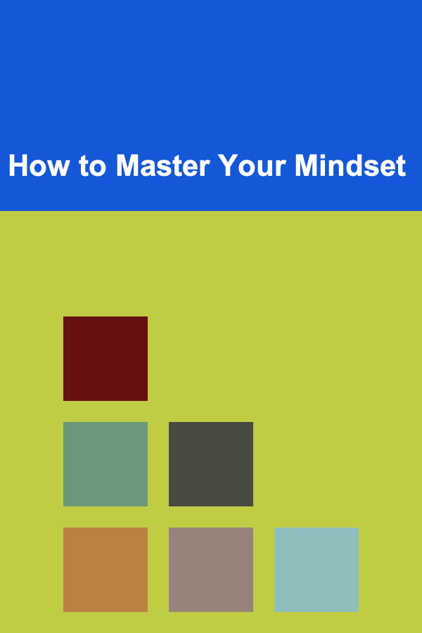 How to Master Your Mindset