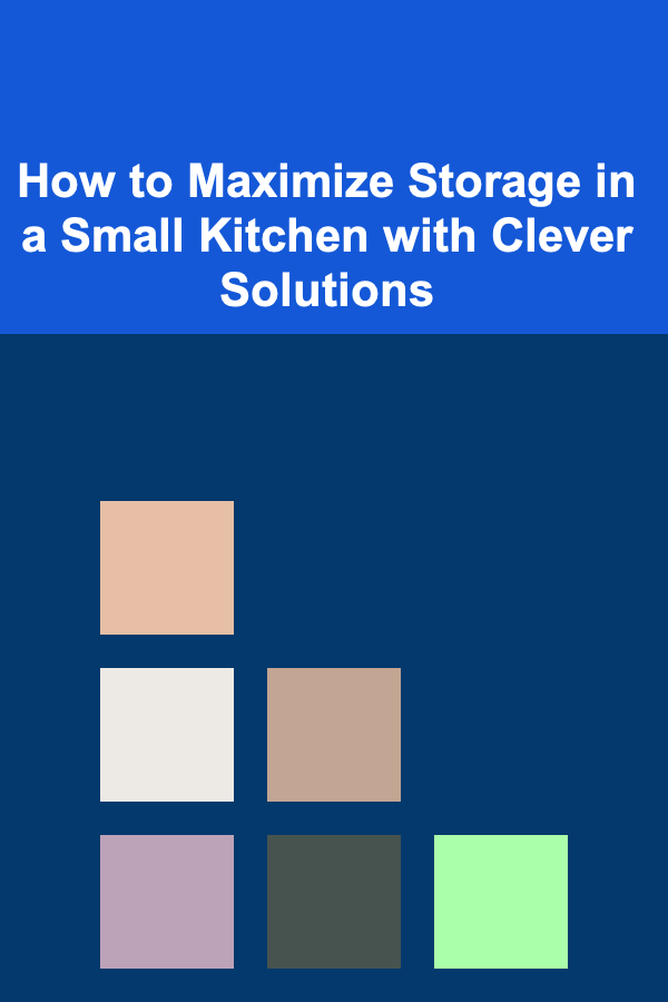 How to Maximize Storage in a Small Kitchen with Clever Solutions