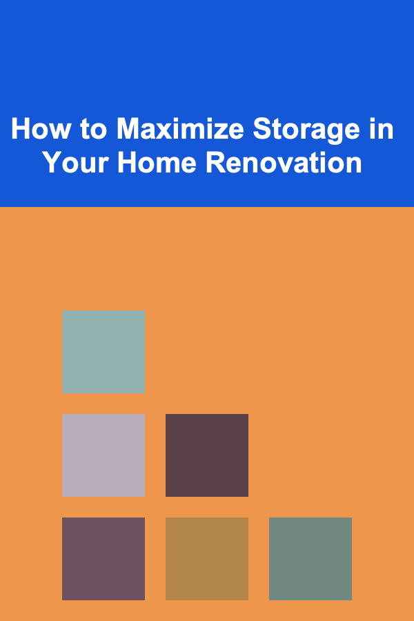 How to Maximize Storage in Your Home Renovation