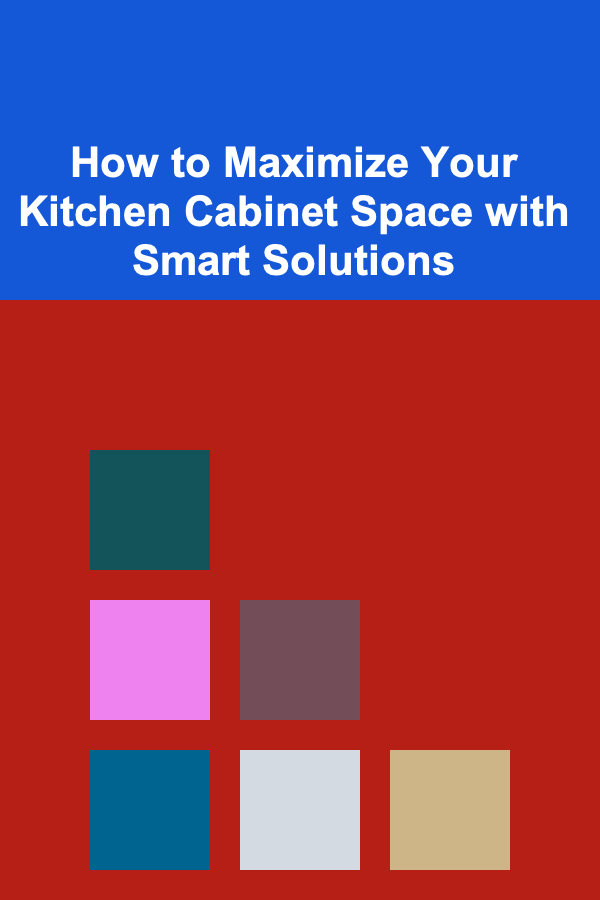How to Maximize Your Kitchen Cabinet Space with Smart Solutions