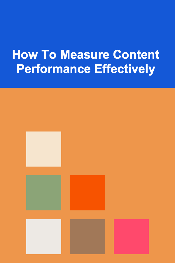 How To Measure Content Performance Effectively