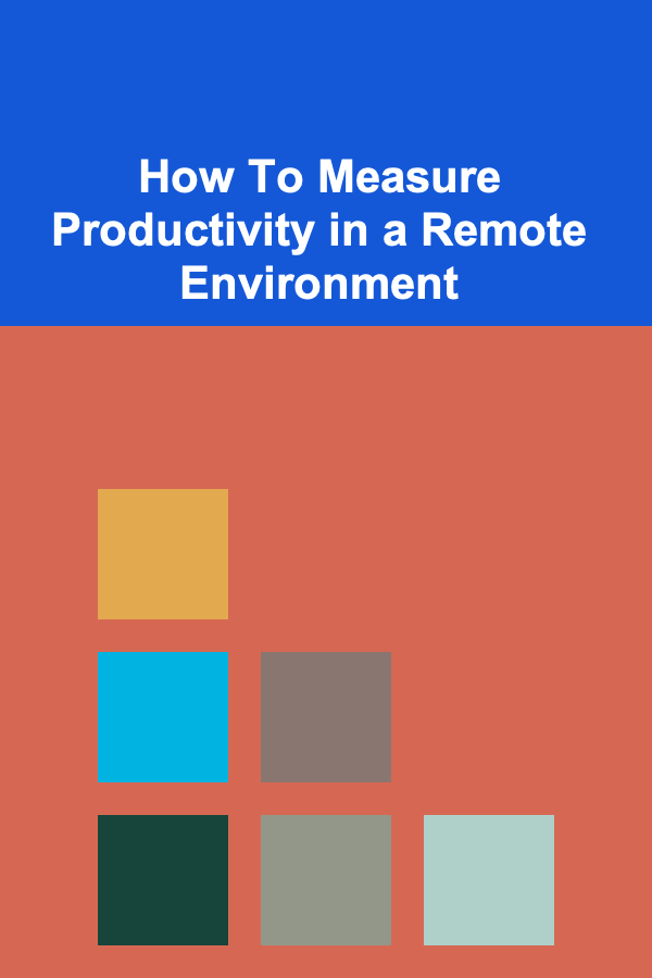How To Measure Productivity in a Remote Environment