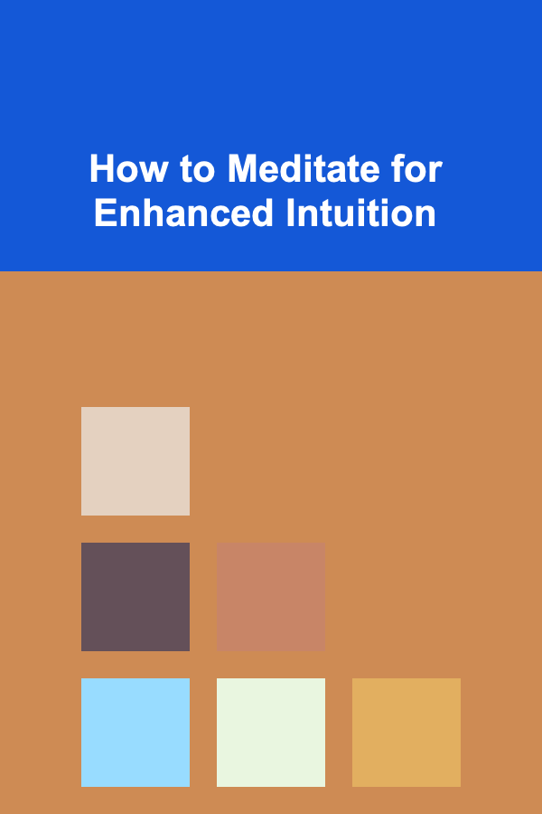 How to Meditate for Enhanced Intuition