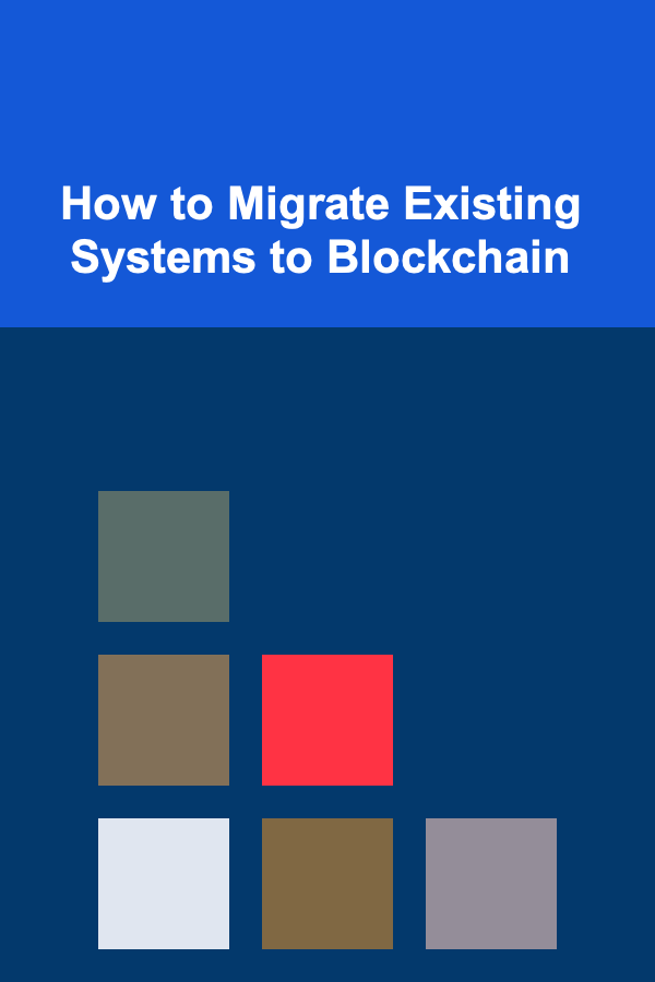 How to Migrate Existing Systems to Blockchain