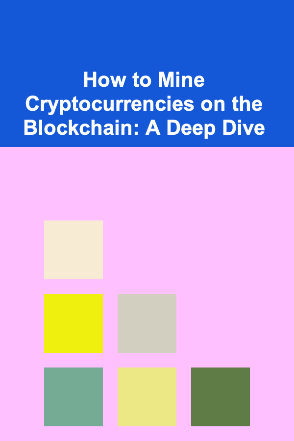How to Mine Cryptocurrencies on the Blockchain: A Deep Dive