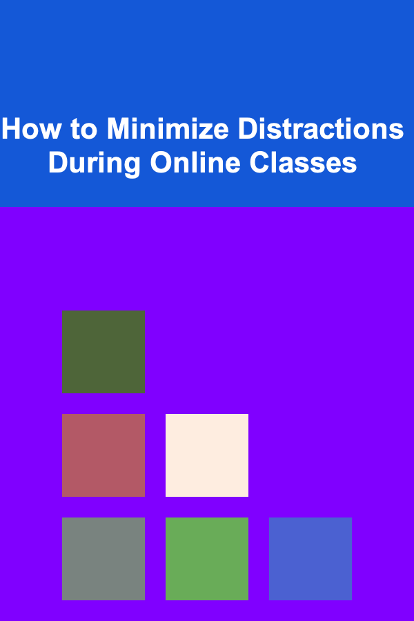How to Minimize Distractions During Online Classes