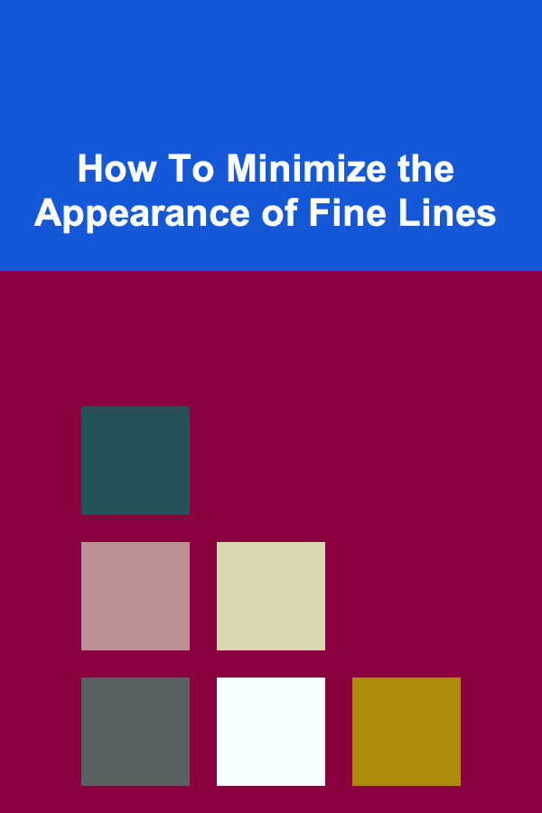 How To Minimize the Appearance of Fine Lines